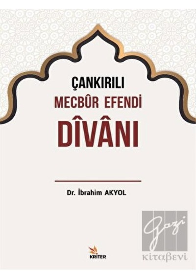 Çankırılı Mecbur Efendi Divanı - İbrahim Akyol - Kriter