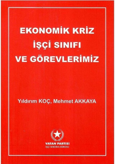 Ekonomik Kriz İşçi Sınıfı Ve Görevlerimiz