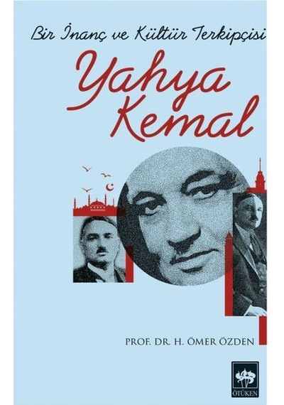 Bir İnanç ve Kültür Takipçisi Yahya Kemal - H. Ömer Özden - Ötüken Neşriyat