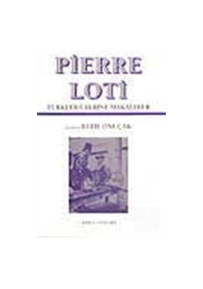 Türkler Üzerine Makaleler - Pierre Loti - Der Yayınları