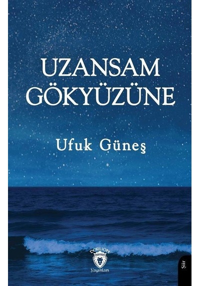 Uzansam Gökyüzüne / Ufuk Güneş