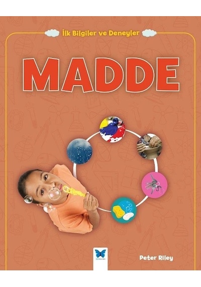 Madde-İlk Bilgiler ve Deneyler - Peter Riley - Mavi Kelebek