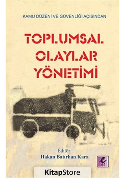 Kamu Düzeni ve Güvenliği Açısından Toplumsal Olaylar Yönetimi- Efil Yayınevi Yayınları