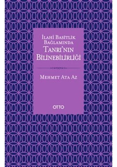 İlahi Basitlik Bağlamında Tanrının Bilinebilirliği - Mehmet Ata Az - Otto