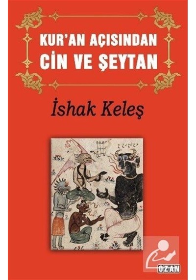 Kur'an Açısından Cin ve Şeytan - İshak Keleş - Ozan Yayıncılık