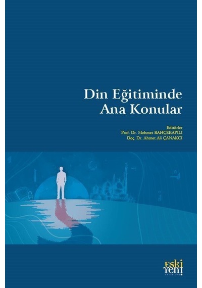 Din Eğitiminde Ana Konular / Mehmet Bahçekapılı