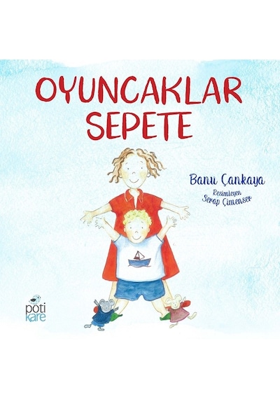 Oyuncaklar Sepete - Banu Çankaya - Pötikare Yayınları