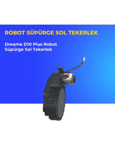 Dreame D10 Plus Robot Süpürge Sol Tekerlek