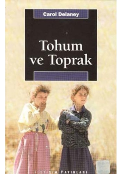 Tohum Ve Toprak - Carol Delaney - İletişim Yayınları