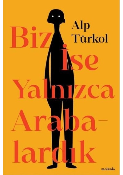 Biz İse Yalnızca Arabalardık - Alp Türkol - Vacilando Kitap