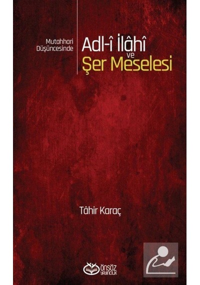 Mutahhari Düşüncesinde Adl-i İlahi ve Şer Meselesi / Tahir Karaç 9786257055253