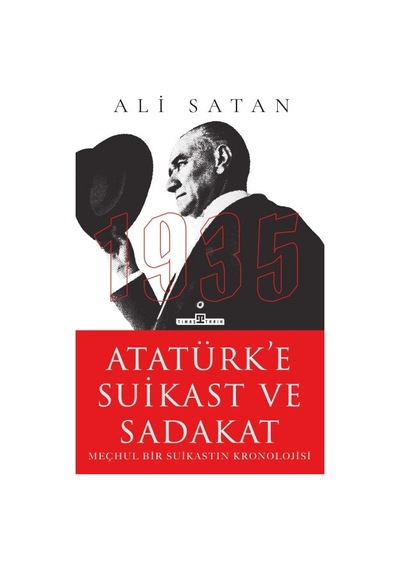 Atatürke Suikast Ve Sadakat Timaş Tarih Ali Satan Tarih Kitaplığı Çağdaş Türkiye Tarihi Türkçe