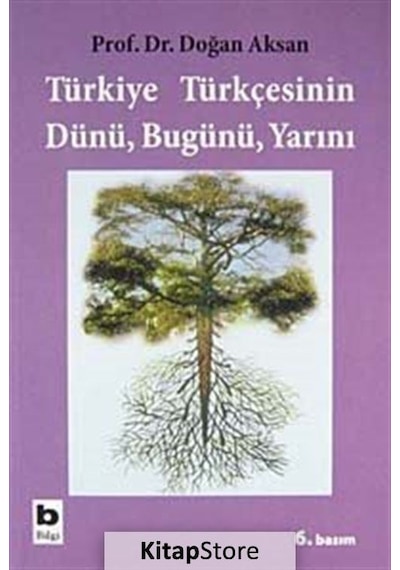 Türkiye Türkçesinin Dünü Bugünü Yarını / Prof.Dr. Doğan  Aksan