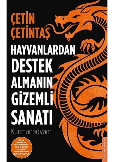Hayvanlardan Destek Almanın Gizemli Sanatı - Çetin Çetintaş - Destek Yayınları