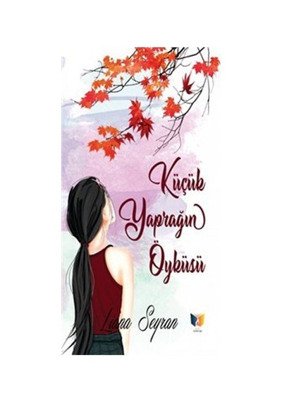 Küçük Yaprağın Öyküsü - Liana Seyran - Ateş Yayınları