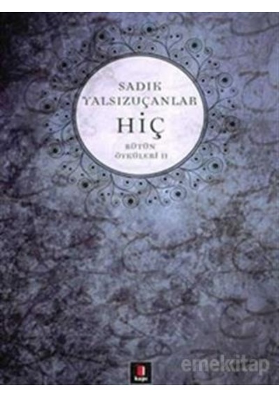 Hiç Bütün Öyküleri 2 - Sadık Yalsızuçanlar - Kapı Yayınevi
