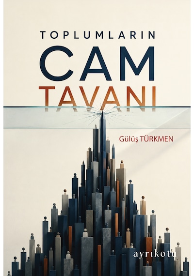 Toplumların Cam Tavanı - Ayrıkotu Yayınları