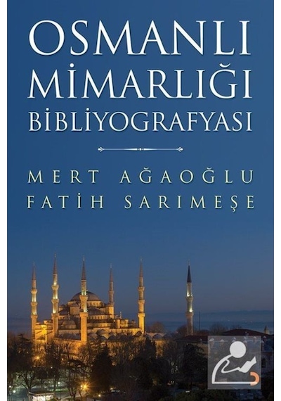 Osmanlı Mimarlığı Bibliyografyası - Mert Ağaoğlu -  Fatih Sarımeşe - Cinius