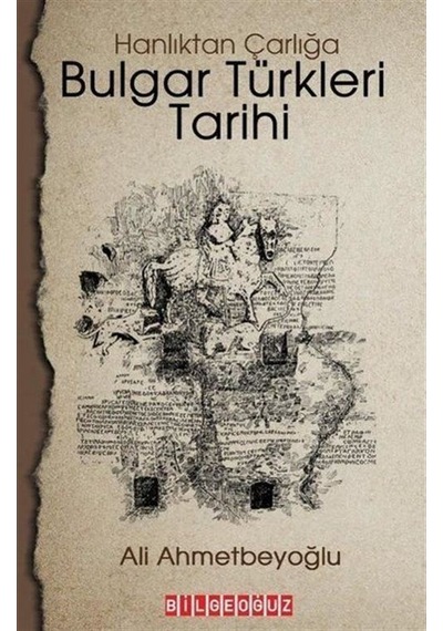 Bulgar Türkleri Tarihi - Hanlıktan Çarlığa - Ali Ahmetbeyoğlu - Bilgeoğuz Yayınları
