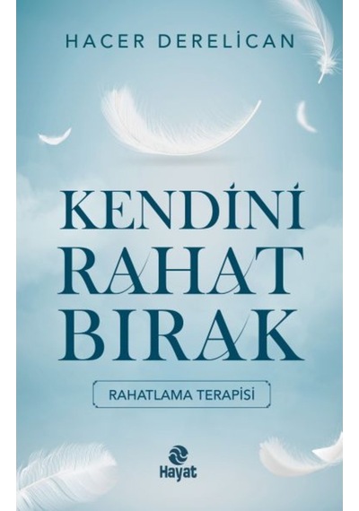 Kendini Rahat Bırak - Hacer Derelican - Hayat Yayıncılık