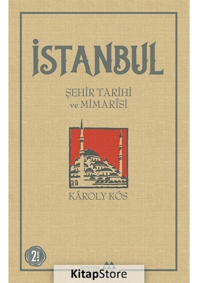 İstanbul Şehir Tarihi ve Mimarisi - Karoly Kos - Yeditepe Yayınevi