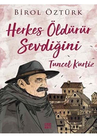 Tuncel Kurtiz-Herkes Öldürür Sevdiğini - Birol Öztürk - Dokuz Yayınları