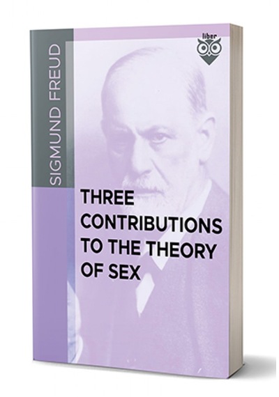 Three Contributions To The Theory Of Sex-sigmund Freud