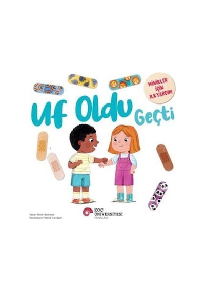 Uf Oldu Geçti / Minikler İçin İlkyardım / Rose Harkness