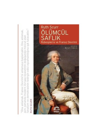 Ölümcül Saflık: Robespierre Ve Fransız Devrimi