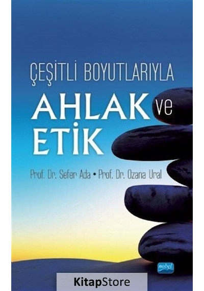 Çeşitli Boyutlarıyla Ahlak ve Etik  - Ozana Ural  - Nobel Akademik Yayıncılık