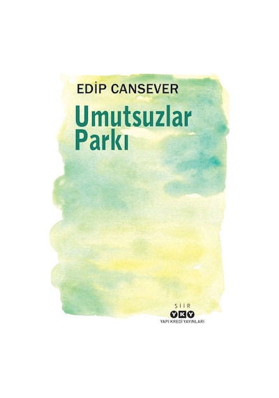 Umutsuzlar Parkı - Edip Cansever - Yapı Kredi Yayınları