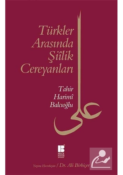Türkler Arasında Şiilik Cereyanları  - Tahir Harimi Balcıoğlu  - Bilge Kültür Sanat