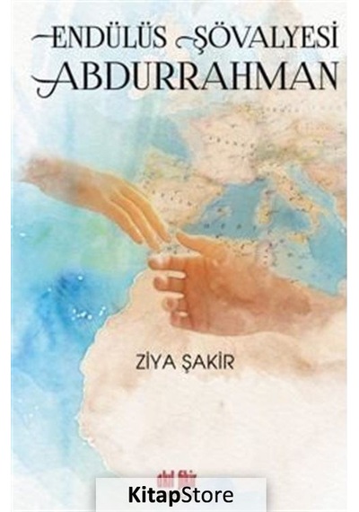 Endülüs Şövalyesi Abdurrahman - Ziya Şakir - Akıl Fikir Yayınları