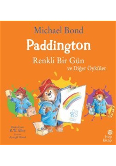 Paddington: Renkli Bir Gün Ve Diğer Öyküler / Michael Bond