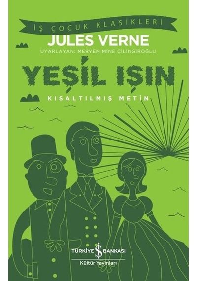 Yeşil Işın - Kısaltılmış Metin - İş Çocuk Klasikleri - Jules Verne - İş Bankası Kültür Yayınları