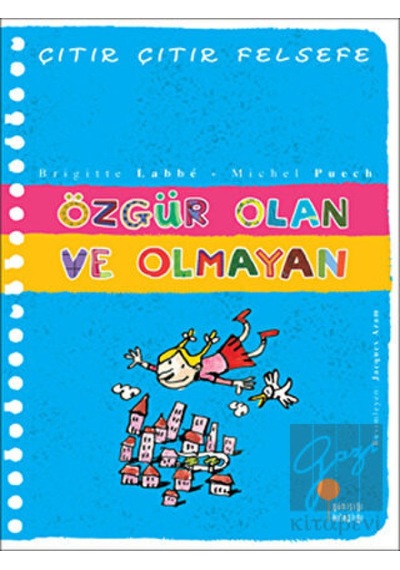 Günışığı Kitaplığı - Özgür Olan ve Olmayan - Çıtır Çıtır Felsefe 9