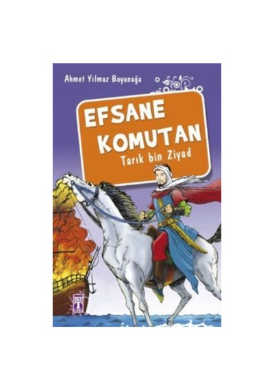 Efsane Komutan Tarık Bin Ziyad Ahmet Yılmaz Boyunağa