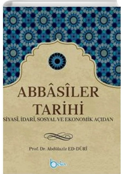 Abbasiler Tarihi-Beka Yayınları-Abdülaziz Ed Duri