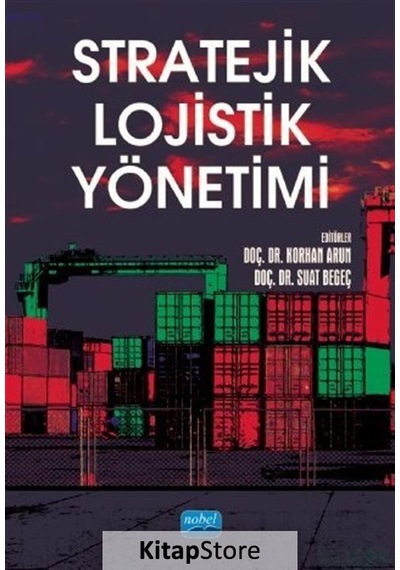 Stratejik Lojistik Yönetimi- Nobel Akademik Yayıncılık