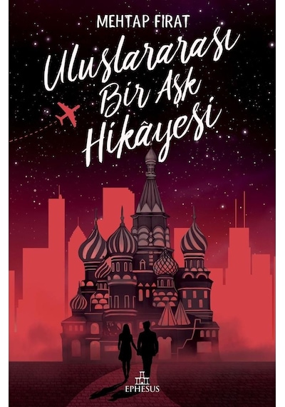Uluslararası Bir Aşk Hikâyesi Ciltsiz - Mehtap Fırat - Ephesus Yayınları