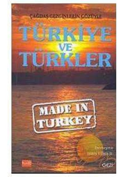 Çağdaş Gezginlerin Gözüyle Türkiye Ve Türkler Made İn Turkey