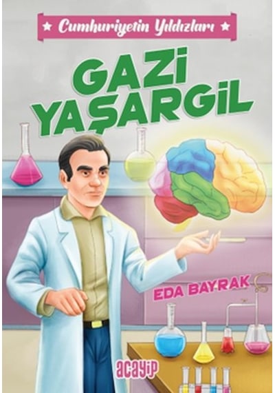 Gazi Yaşargil - Cumhuriyetin Yıldızları 4 - Eda Bayrak - Acayip