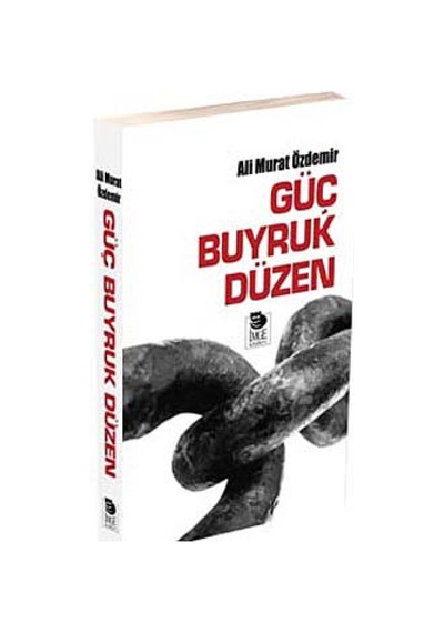 Güç Buyruk Düzen - Ali Murat Özdemir - İmge Kitabevi