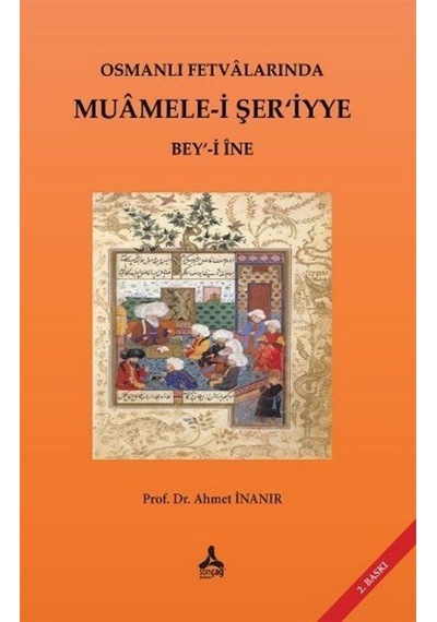 Osmanlı Fetvalarında Muamele-i Şer'iyye Bey'-i İne / Dr. Ahmet...