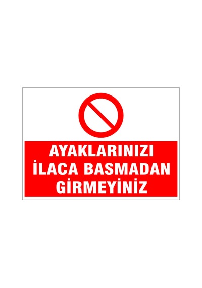 Ayaklarınızı İlaca Basmadan Girmeyiniz, İsg Uyarı Levhası