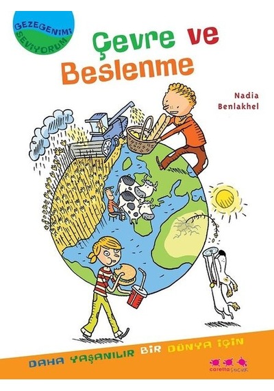 Çevre ve Beslenme-Gezegenimi Seviyorum - Nadia Benlakhel - Caretta Çocuk