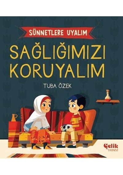 Sünnetlere Uyalım Sağlığımızı Koruyalım / Tuba Özek