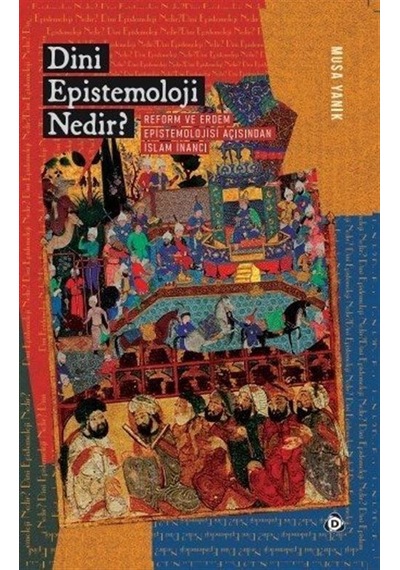 Dini Epistemoloji Nedir? - Musa Yanık - Düşün Yayınları
