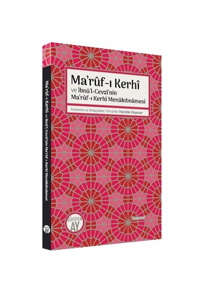 Ma'ruf-ı Kerhi ve İbnü'l-Cevzi'nin Ma'ruf-ı Kerhi Menakıbnamesi- Büyüyenay Yayınları