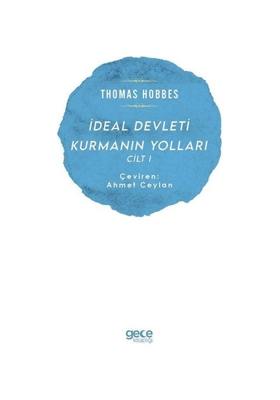 Ideal Devleti Kurmanın Yolları (Cilt 1) / Thomas Hobbes 9786257411516